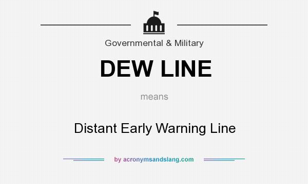 What does DEW LINE mean? It stands for Distant Early Warning Line