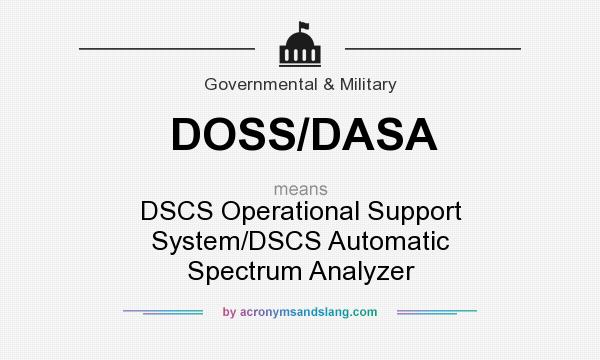 What does DOSS/DASA mean? It stands for DSCS Operational Support System/DSCS Automatic Spectrum Analyzer