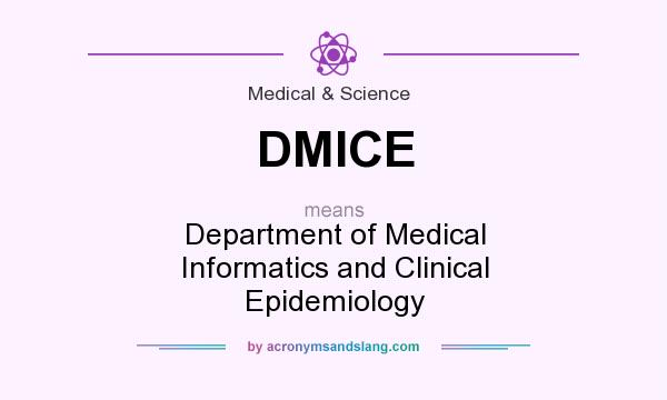 What does DMICE mean? It stands for Department of Medical Informatics and Clinical Epidemiology
