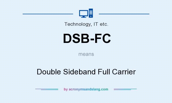 What does DSB-FC mean? It stands for Double Sideband Full Carrier