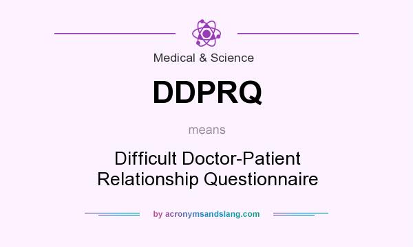 What does DDPRQ mean? It stands for Difficult Doctor-Patient Relationship Questionnaire