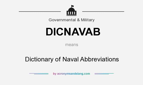 What does DICNAVAB mean? It stands for Dictionary of Naval Abbreviations