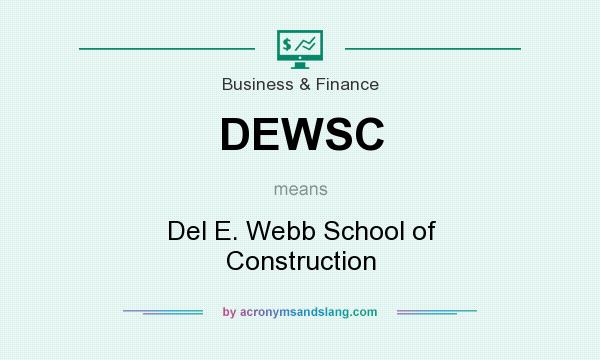 What does DEWSC mean? It stands for Del E. Webb School of Construction
