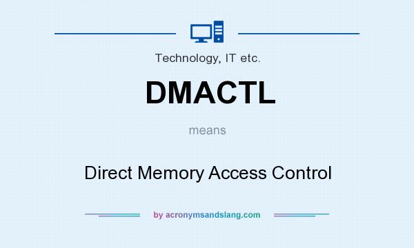 What does DMACTL mean? It stands for Direct Memory Access Control