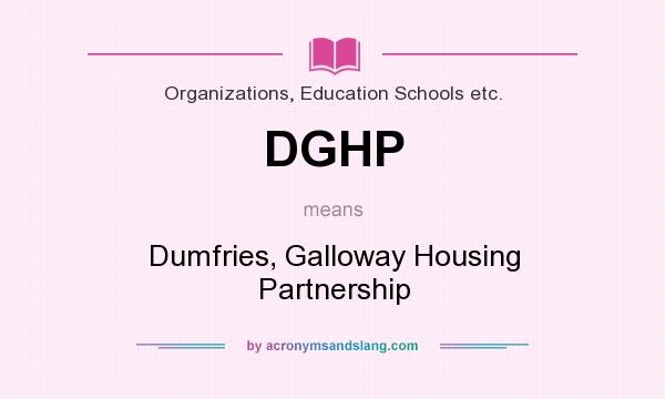 What does DGHP mean? It stands for Dumfries, Galloway Housing Partnership