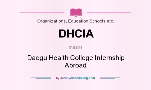 What does DHCIA mean? It stands for Daegu Health College Internship Abroad
