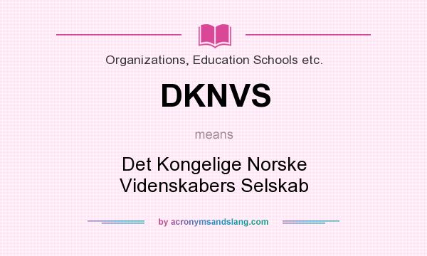 What does DKNVS mean? It stands for Det Kongelige Norske Videnskabers Selskab