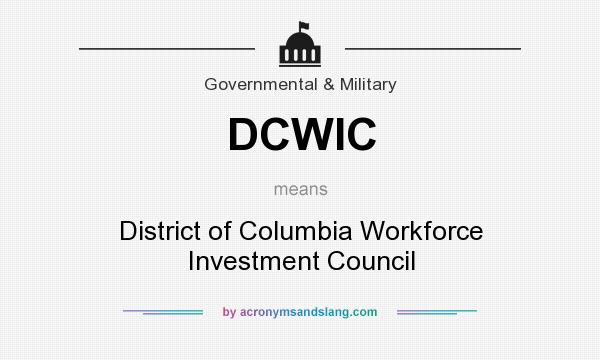 What does DCWIC mean? It stands for District of Columbia Workforce Investment Council