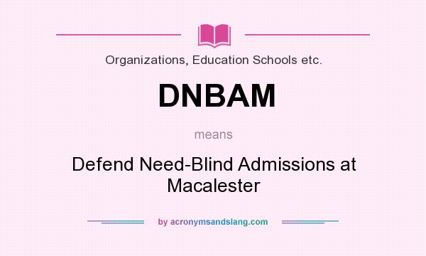 What does DNBAM mean? It stands for Defend Need-Blind Admissions at Macalester