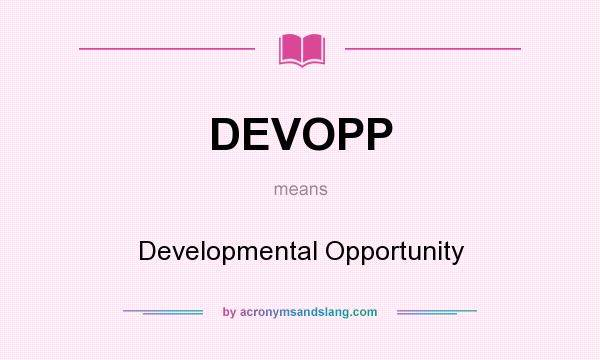 What does DEVOPP mean? It stands for Developmental Opportunity