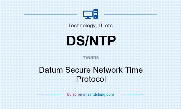 What does DS/NTP mean? It stands for Datum Secure Network Time Protocol