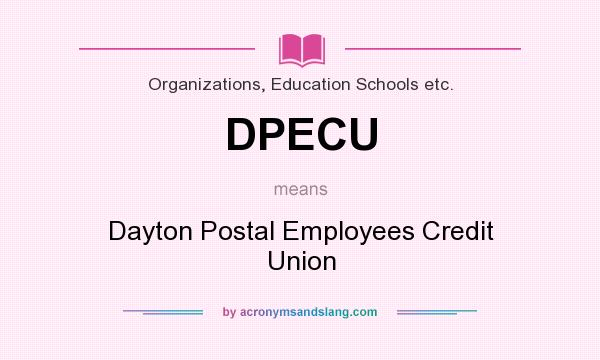 What does DPECU mean? It stands for Dayton Postal Employees Credit Union