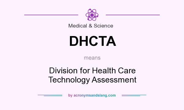 What does DHCTA mean? It stands for Division for Health Care Technology Assessment