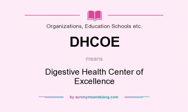 What does DHCOE mean? It stands for Digestive Health Center of Excellence