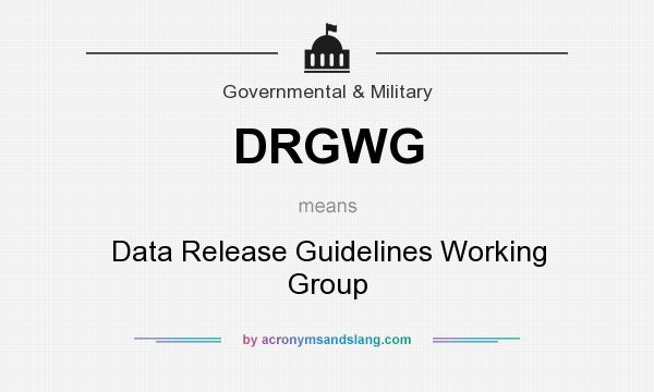 What does DRGWG mean? It stands for Data Release Guidelines Working Group