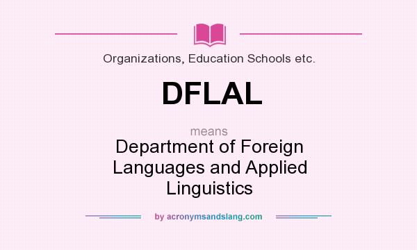 What does DFLAL mean? It stands for Department of Foreign Languages and Applied Linguistics