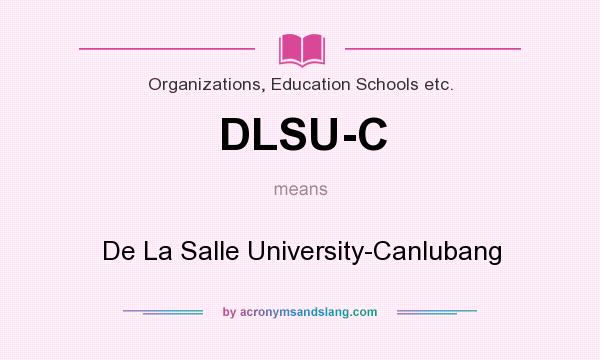 What does DLSU-C mean? It stands for De La Salle University-Canlubang