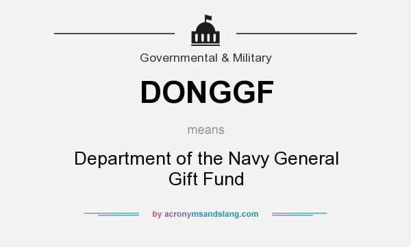What does DONGGF mean? It stands for Department of the Navy General Gift Fund