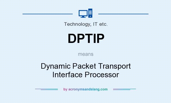 What does DPTIP mean? It stands for Dynamic Packet Transport Interface Processor