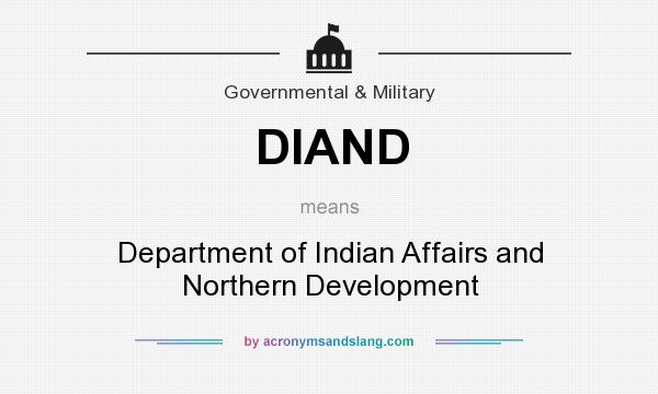 What does DIAND mean? It stands for Department of Indian Affairs and Northern Development