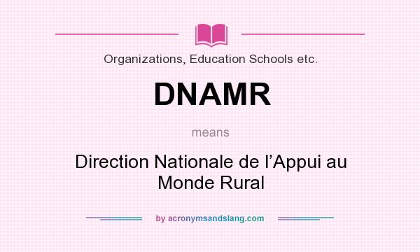 What does DNAMR mean? It stands for Direction Nationale de l’Appui au Monde Rural