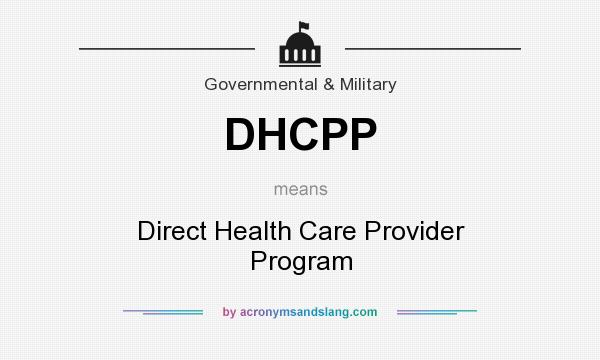 What does DHCPP mean? It stands for Direct Health Care Provider Program