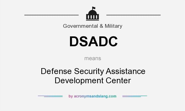 What does DSADC mean? It stands for Defense Security Assistance Development Center