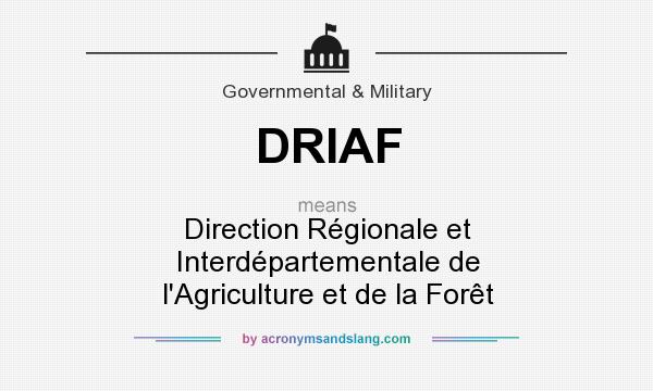 What does DRIAF mean? It stands for Direction Régionale et Interdépartementale de l`Agriculture et de la Forêt
