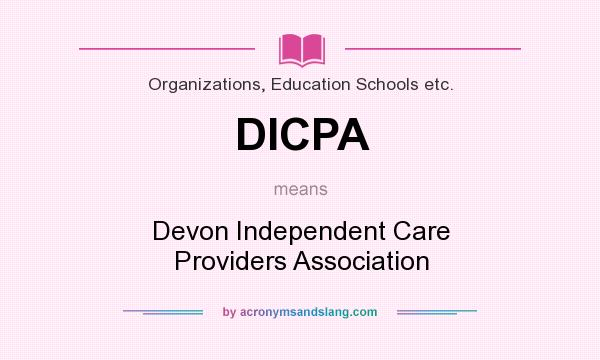 What does DICPA mean? It stands for Devon Independent Care Providers Association