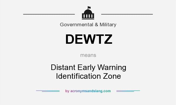 What does DEWTZ mean? It stands for Distant Early Warning Identification Zone