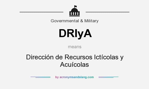 What does DRIyA mean? It stands for Dirección de Recursos Ictícolas y Acuícolas