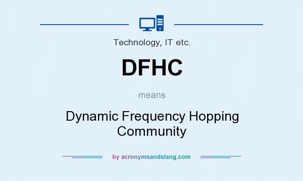 What does DFHC mean? It stands for Dynamic Frequency Hopping Community