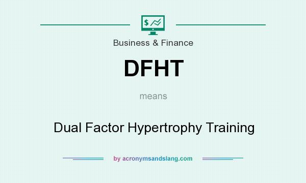 What does DFHT mean? It stands for Dual Factor Hypertrophy Training