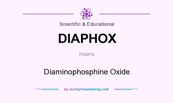 What does DIAPHOX mean? It stands for Diaminophosphine Oxide