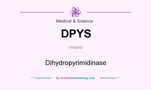 What does DPYS mean? It stands for Dihydropyrimidinase
