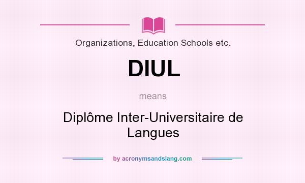 What does DIUL mean? It stands for Diplôme Inter-Universitaire de Langues