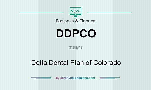 What does DDPCO mean? It stands for Delta Dental Plan of Colorado