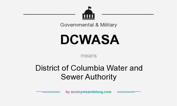 What does DCWASA mean? It stands for District of Columbia Water and Sewer Authority