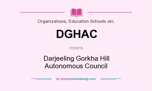 What does DGHAC mean? It stands for Darjeeling Gorkha Hill Autonomous Council