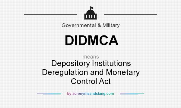 What does DIDMCA mean? It stands for Depository Institutions Deregulation and Monetary Control Act