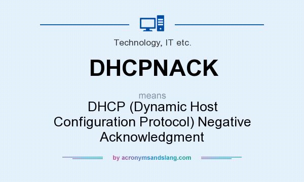 What does DHCPNACK mean? It stands for DHCP (Dynamic Host Configuration Protocol) Negative Acknowledgment