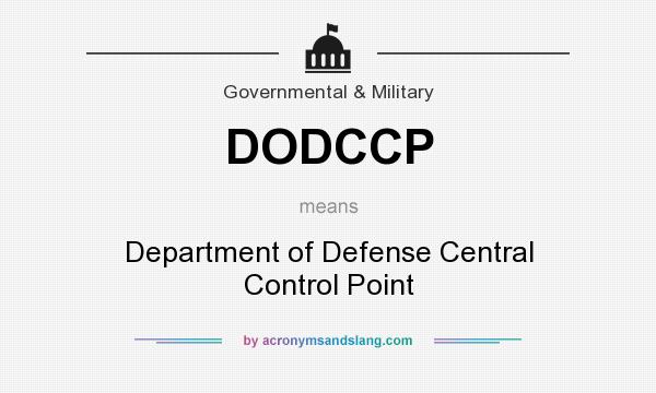 What does DODCCP mean? It stands for Department of Defense Central Control Point