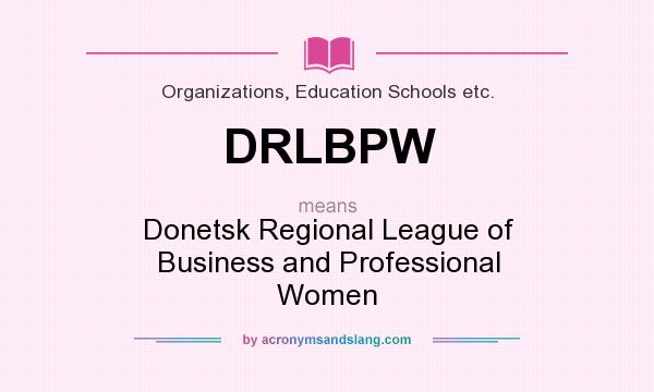 What does DRLBPW mean? It stands for Donetsk Regional League of Business and Professional Women