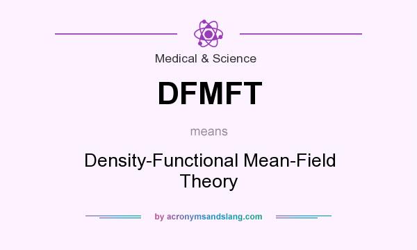 What does DFMFT mean? It stands for Density-Functional Mean-Field Theory