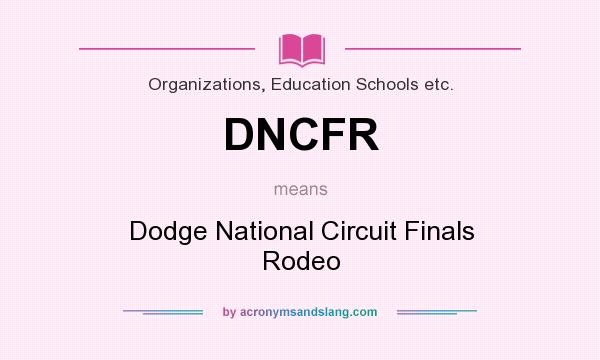 What does DNCFR mean? It stands for Dodge National Circuit Finals Rodeo