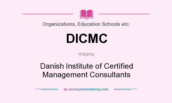 What does DICMC mean? It stands for Danish Institute of Certified Management Consultants