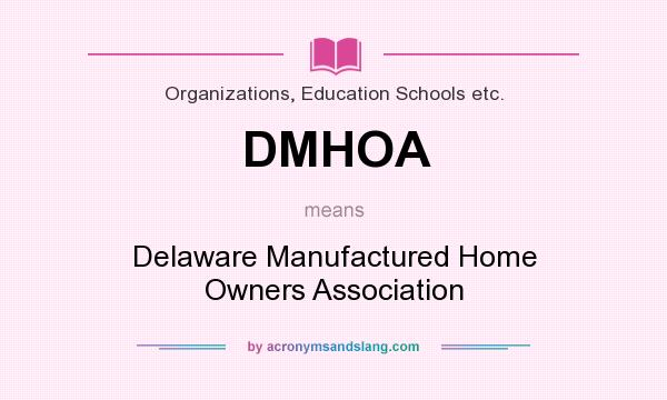 What does DMHOA mean? It stands for Delaware Manufactured Home Owners Association