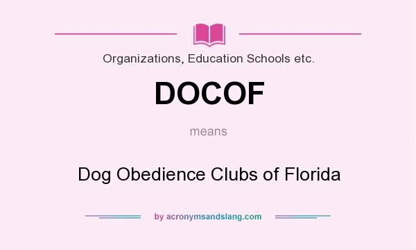 What does DOCOF mean? It stands for Dog Obedience Clubs of Florida