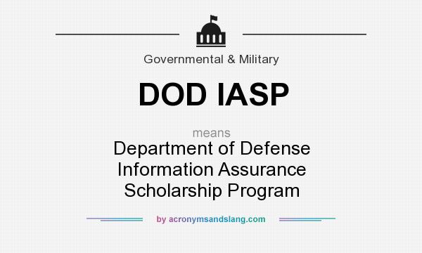 What does DOD IASP mean? It stands for Department of Defense Information Assurance Scholarship Program