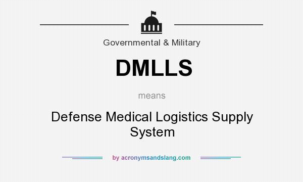 What does DMLLS mean? It stands for Defense Medical Logistics Supply System